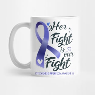 Osteogenesis Imperfecta Awareness HER FIGHT IS OUR FIGHT Mug